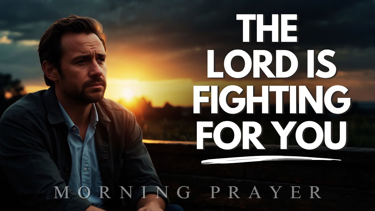 The Lord Will Fight For You | Morning Prayer