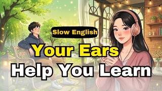 Listen More, Speak Better ｜ Slow English for Beginners