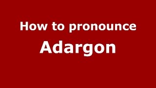 How to pronounce Adargon