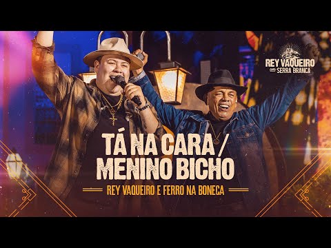 TA NA CARA/MENINO BICHO - Rey Vaqueiro e Ferro na Boneca - DVD Rey Vaqueiro em Serra Branca