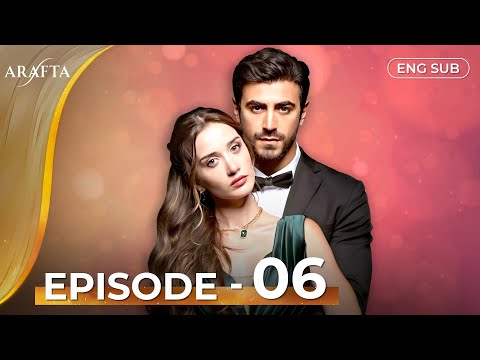 ARAFTA | Full Episode 06 | Turkish Series in English |  @arafta.english