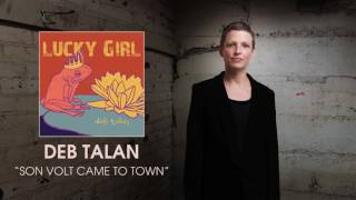 Deb Talan - Son Volt Came To Town [Audio]
