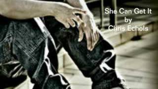 She Can Get It - Chris Echols