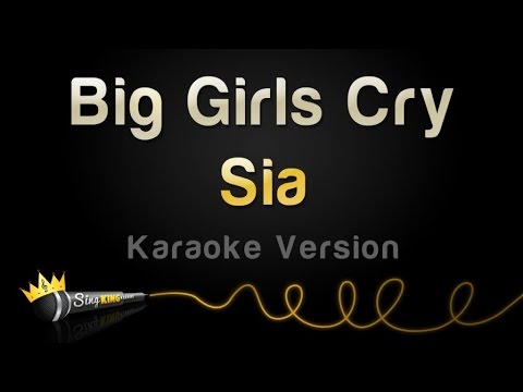 Sia - Big Girls Cry (Karaoke Version)