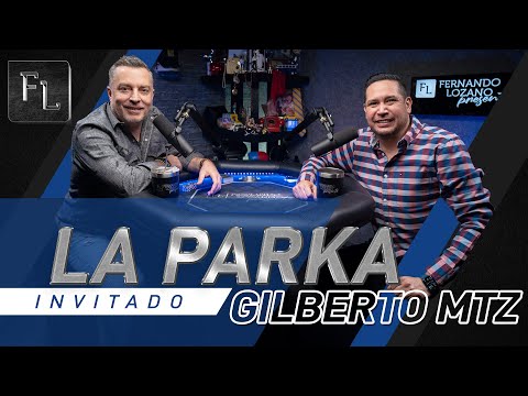 Fernando Lozano presenta: Gilberto Mtz "La Parka"