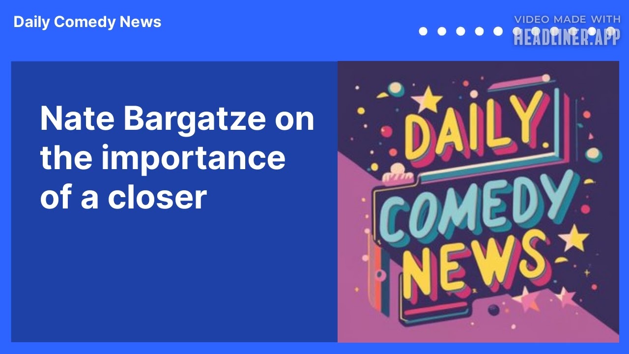 Nate Bargatze on the importance of a closer