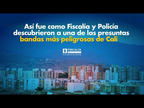 Así fue como Fiscalía y Policía descubrieron a una de las bandas más peligrosas de Cali