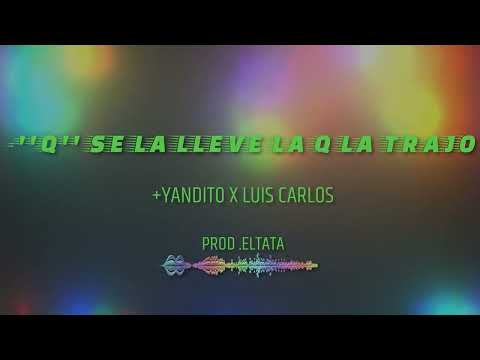 +YANDITO X LUIS CARLOS X QUE SE LA LLEVE X PROD EL TATA X ALFA STUDIO 59352938