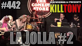 KILL TONY #442 – LA JOLLA #2