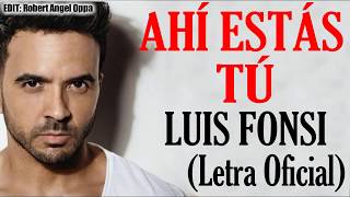 Luis Fonsi - Ahí estas tú [LETRA/LYCRIS]