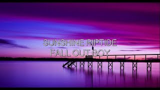 SUNSHINE RIPTIDE - FALL OUT BOY (Lyric Video)