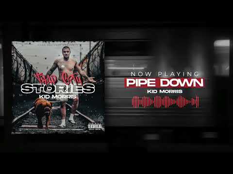 Kid Morris - PIPE DOWN