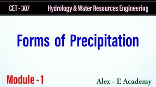 CET 307 - HWRE | Different Form's of Precipitation | Mod 1 - Lec 2 | S5 KTU Civil