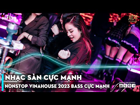 NONSTOP 2023 BAY PHÒNG BASS CỰC MẠNH, NHẠC SÀN CỰC MẠNH, Việt Mix Dj Nonstop 2023 Vinahouse