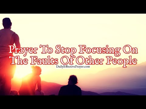 Prayer To Stop Focusing On The Faults Of Other People