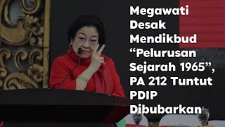 Download lagu MEGAWATI DESAK MENDIKBUD “PELURUSAN SEJARAH 1965”, PA 212 TUNTUT PDIP DIBUBARKAN mp3