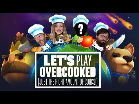 Let's Play Overcooked - JUST THE RIGHT AMOUNT OF COOKS!