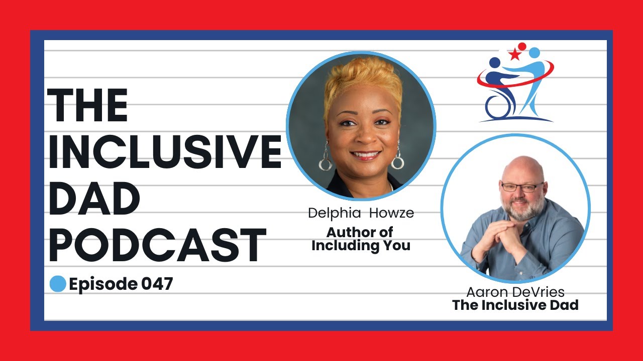 Empathy, Accessibility & Equity: Redefining Inclusion with Delphia Howze - Episode 47