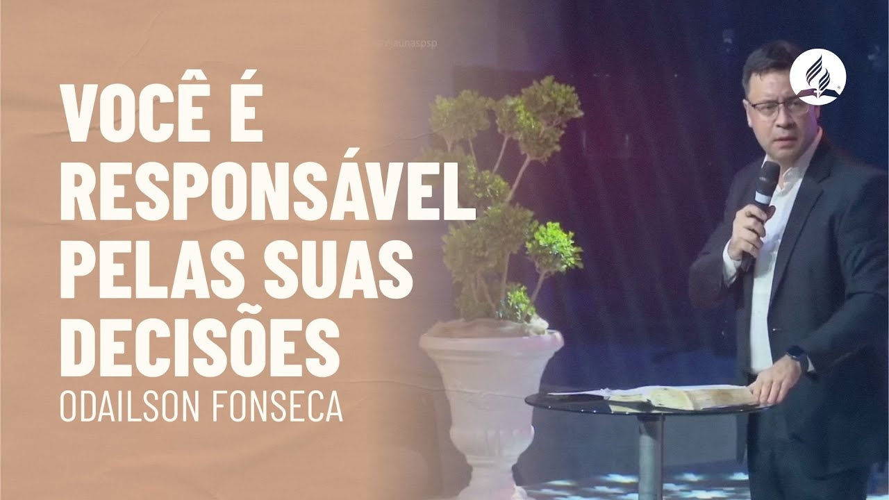 Você é responsável pelas suas decisões | Odailson Fonseca