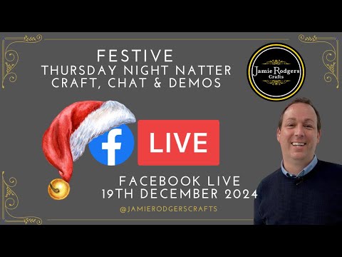 Jamie Rodgers Crafts Facebook LIVE - Christmas Special - 19th December 2024