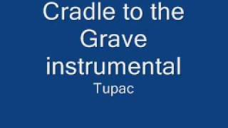 Cradle to the grave Tupac