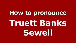 How to pronounce Truett Banks Sewell