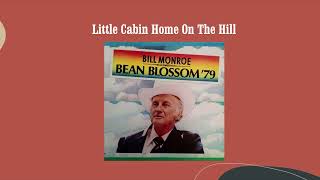 Little Cabin Home On The Hill - Bill Monroe