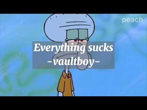 Everything sucks -vaultboy-  和訳