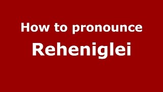 How to pronounce Reheniglei