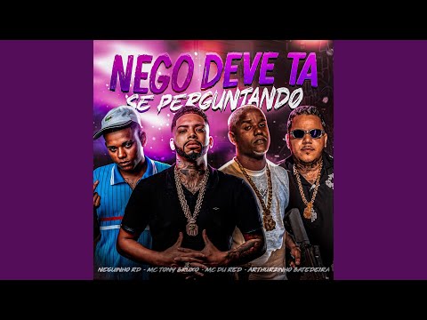 Nego Deve Tá Se Perguntando