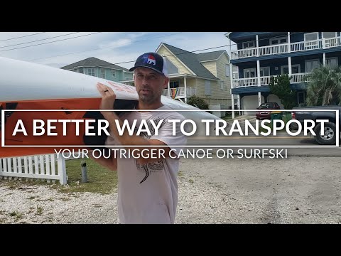 Tips for transporting your outrigger canoe or surfski more safely!