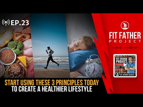 FFP Podcast Ep. 23 - 3 Simple Principles To Create a Healthier Lifestyle