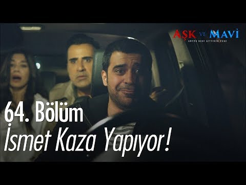 İsmet doğuma giderken kaza yapıyor! - Aşk ve Mavi 64. Bölüm