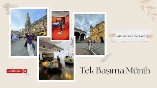 TEK BAŞIMA MÜNİH'İ KEŞFEDİYORUM | Münih Gezi Rehberi