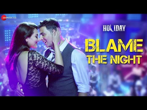 #arijitsingh | Blame The Night | Holiday | Akshay Kumar, Sonakshi Sinha | Aditi Singh Sharma