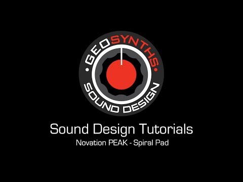 GEOSynths Sound Design Tutorials - Novation PEAK - Spiral Pad