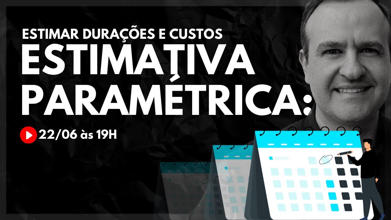 Estimativa Paramétrica: Como Estimar Durações e Custos?