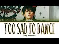 Jungkook (정국) 'Too Sad to Dance' Lyrics