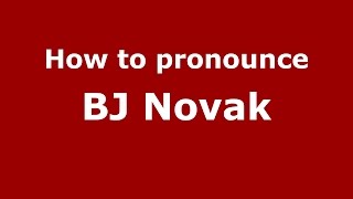 How to pronounce Bj Novak