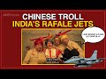 Chinese Troll Indian Rafale Jets Watch Interesting Video
