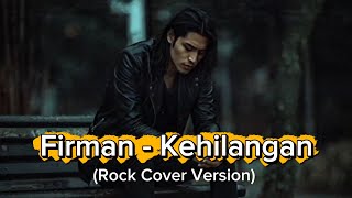 Download lagu Firman - Kehilangan (Rock Cover Version)  mp3