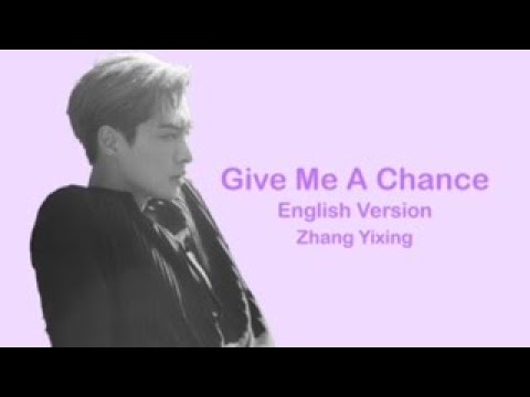 Zhang Yixing (Lay Zhang) - Give Me A Chance English Version     张艺兴 - 爱到这（英文版）