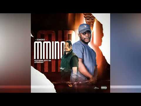 iSmoke - Mmino ft Juvy Oa Lepimpara