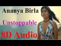 Ananya Birla - Unstoppable (8D Audio)