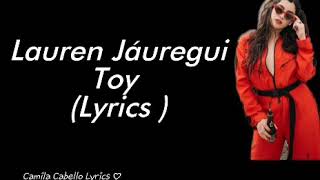 Lauren Jauregui - Toy (Lyrics ) New Single