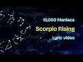 10,000 Maniacs - Scorpio Rising (lyric video)