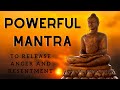 Powerful Mantra To Release Anger And Resentment
