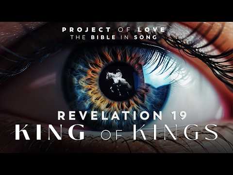 Revelation 19 - King of Kings || Bible in Song || Project of Love