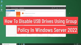 How To Disable USB Drives Using Group Policy In Windows Server 2022