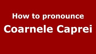 How to pronounce Coarnele Caprei